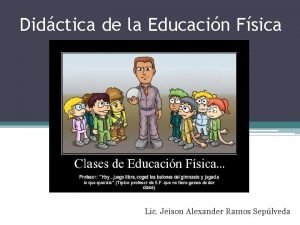 Didctica de la Educacin Fsica Lic Jeison Alexander