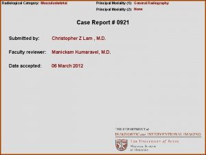 Radiological Category Musculoskeletal Principal Modality 1 General Radiography