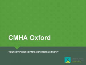 CMHA Oxford Volunteer Orientation Information Health and Safety
