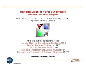 Institute Jean le Rond dAlembert Mechanics Acoustics Energetics