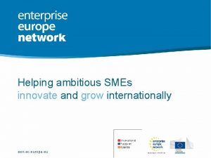 Helping ambitious SMEs innovate and grow internationally een