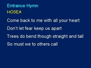Entrance Hymn HOSEA Come back to me with