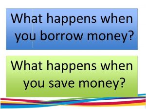 What happens when you borrow money What happens