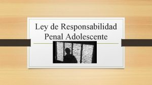 Ley de Responsabilidad Penal Adolescente Ley 20 084