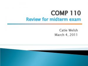 COMP 110 Review for midterm exam Catie Welsh