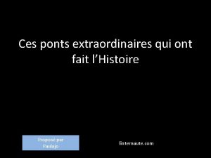 Ces ponts extraordinaires qui ont fait lHistoire Propos