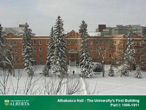 Athabasca Hall The Universitys First Building Part I