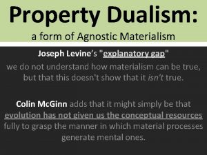 Property Dualism a form of Agnostic Materialism Joseph