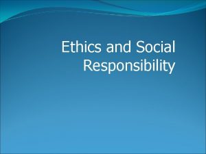 Ethics and Social Responsibility Meaning of Business Ethics