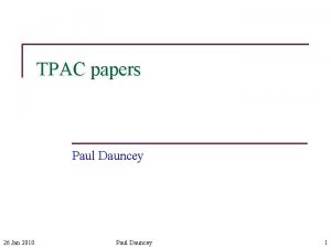 TPAC papers Paul Dauncey 26 Jan 2010 Paul