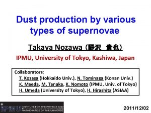 Dust production by various types of supernovae Takaya
