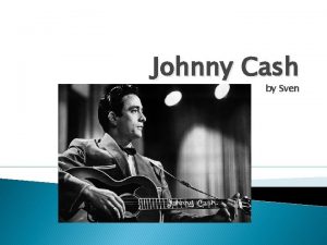 Johnny Cash by Sven 26 veljae 1932 rodio