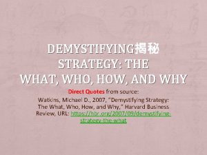 DEMYSTIFYING DEMYSTIFYING STRATEGY THE WHAT WHO HOW AND