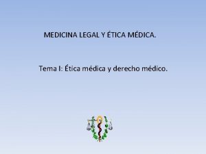 MEDICINA LEGAL Y TICA MDICA Tema I tica