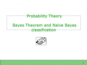 Probability Theory Bayes Theorem and Nave Bayes classification