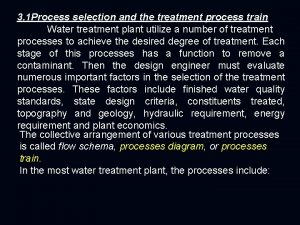 3 1 Process selection and the treatment process