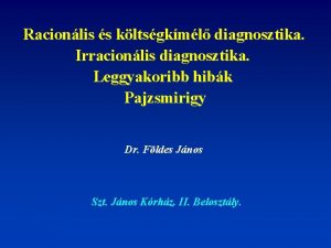 Racionlis s kltsgkml diagnosztika Irracionlis diagnosztika Leggyakoribb hibk