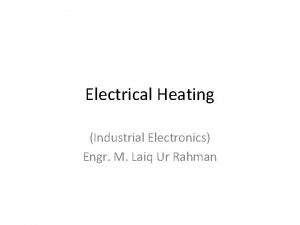 Electrical Heating Industrial Electronics Engr M Laiq Ur