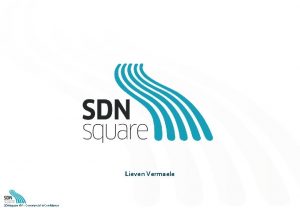 Lieven Vermaele SDNsquare NV Commercial in Confidence IPEthernet