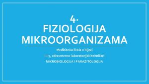 4 FIZIOLOGIJA MIKROORGANIZAMA Medicinska kola u Rijeci III5