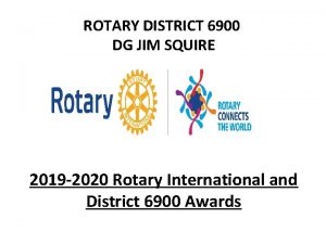 ROTARY DISTRICT 6900 DG JIM SQUIRE 2019 2020
