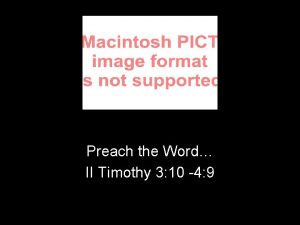 Preach the Word II Timothy 3 10 4