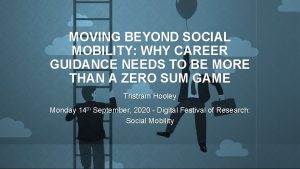 MOVING BEYOND SOCIAL MOBILITY WHY CAREER GUIDANCE NEEDS