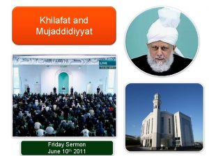 Khilafat and Mujaddidiyyat Friday Sermon June 10 th