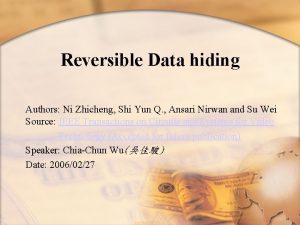 Reversible Data hiding Authors Ni Zhicheng Shi Yun