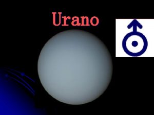 Urano Descubrimiento n n n Es el sptimo
