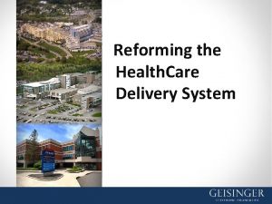 Reforming the Health Care Delivery System Learning Objectives