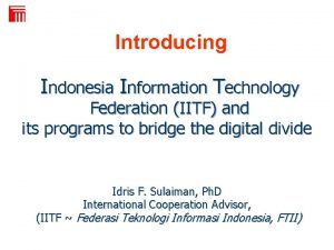 FTII Introducing Indonesia Information Technology Federation IITF and