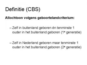 Definitie CBS Allochtoon volgens geboortelandcriterium Zelf in buitenland