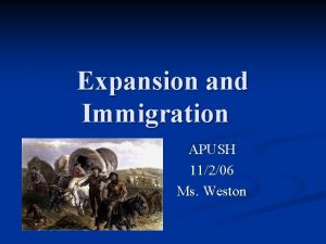 Expansion and Immigration APUSH 11206 Ms Weston Sprit