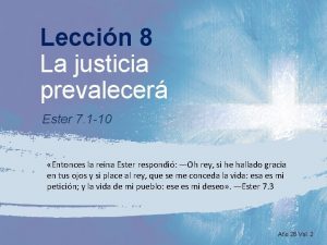 Leccin 8 La justicia prevalecer Ester 7 1