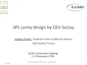 SPL cavity design by CEASaclay Juliette Plouin Stephane