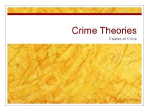 Crime Theories Causes of Crime Focus Question Why