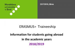2372018 Brno ERASMUS Traineeship Information for students going