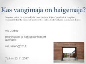 Kas vangimaja on haigemaja In recent years prisons