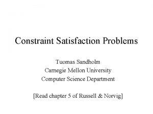 Constraint Satisfaction Problems Tuomas Sandholm Carnegie Mellon University