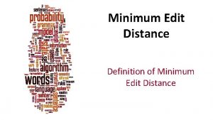 Minimum Edit Distance Definition of Minimum Edit Distance