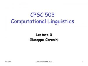 CPSC 503 Computational Linguistics Lecture 3 Giuseppe Carenini