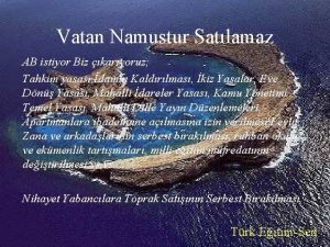 Vatan Namustur Satlamaz AB istiyor Biz karyoruz Tahkim