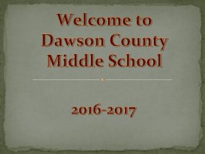 Welcome to Dawson County Middle School 2016 2017