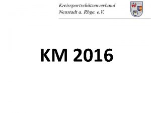 KM 2016 KM 2016 1 Rckblick auf die