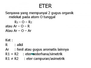 ETER Senyawa yang mempunyai 2 gugus organik melekat