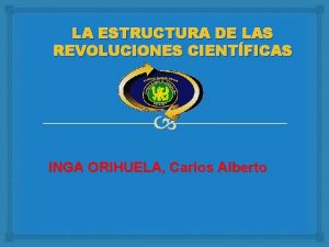 LA ESTRUCTURA DE LAS REVOLUCIONES CIENTFICAS INGA ORIHUELA