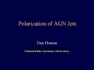 Polarization of AGN Jets Dan Homan National Radio