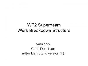 WP 2 Superbeam Work Breakdown Structure Version 2