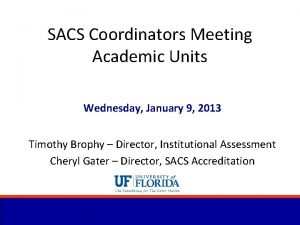 SACS Coordinators Meeting Academic Units Wednesday January 9